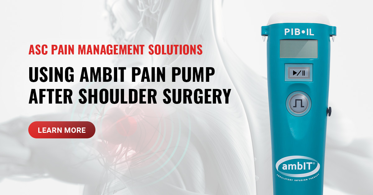 ambIT pain pump after shoulder surgery: a solution for ASCs?